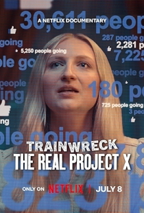 Trainwreck: The Real Project X