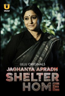 Jaghanya Apradh (Shelter Home) (2023) | MoVRiP