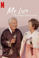 My Love: Six Stories of True Love (2021) | MoVRiP