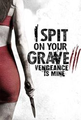 I Spit on Your Grave: Vengeance Is Mine (2015) | MoVRiP